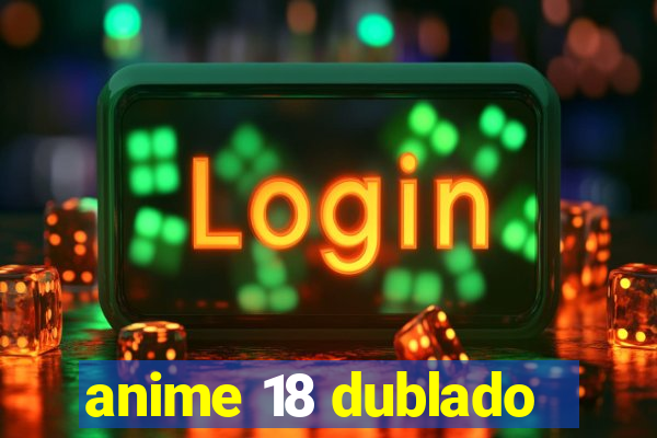 anime 18 dublado